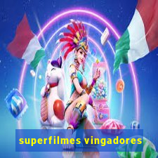 superfilmes vingadores